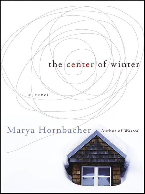 Détails du titre pour The Center of Winter par Marya Hornbacher - Disponible